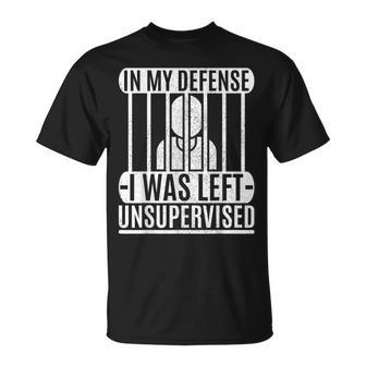 In My Defense I Was Left Unsupervised Graphic T-Shirt - Monsterry CA