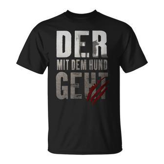 Der Mit Dem Hund Gehht Gassi Saying T-Shirt - Seseable