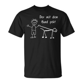 Der Mit Dem Hund Geht Saying Für Das Herrchen T-Shirt - Seseable