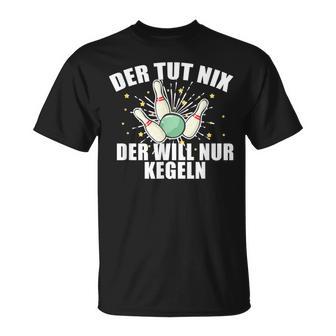 Der Tut Nix Der Will Nur Kegeln Für Den Kegelclub T-Shirt - Geschenkecke