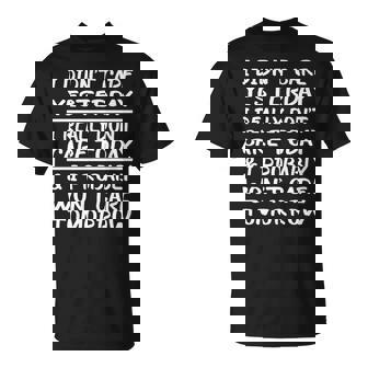 I Didn't Care Yesterday I Really Don't Care Today T-Shirt - Monsterry