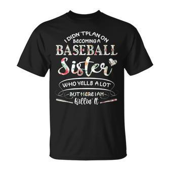 I Didn't Plan On Becoming A Baseball Sister Flower T-Shirt - Monsterry DE