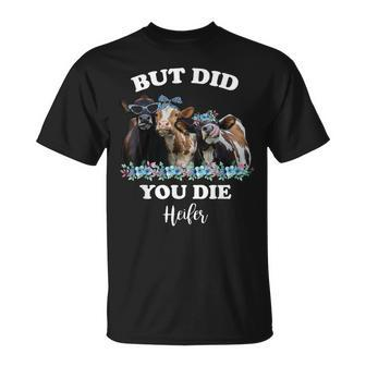 But Did You Die Heifer Heifer For Women T-Shirt - Monsterry CA