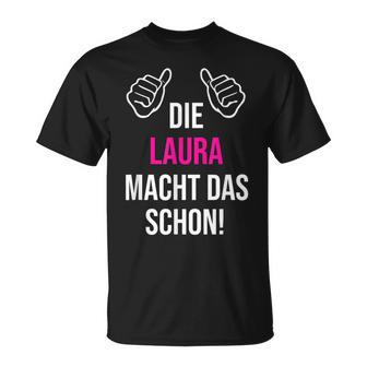 Die Laura Macht Das Schon First Name T-Shirt - Seseable