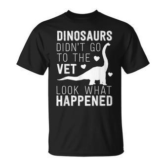 Dinosaurs Didn't Go To The Vet Veterinarian Joke T-Shirt - Monsterry