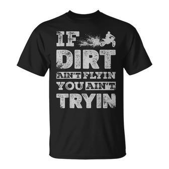 If Dirt Ain't Flyin You Ain't Tryin Dirt Bike Motocross T-Shirt - Monsterry CA