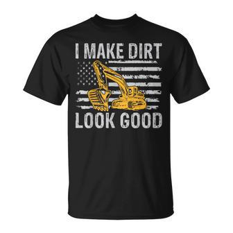I Make Dirt Look Good Excavator T-Shirt - Monsterry