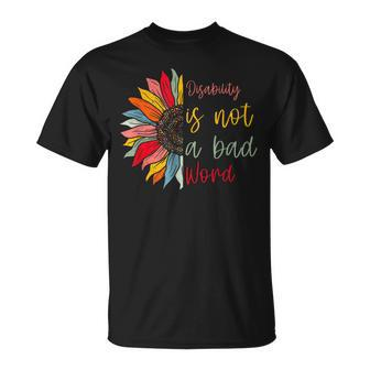 Disability Is Not A Bad Word Disability Month Sunflower T-Shirt - Monsterry DE