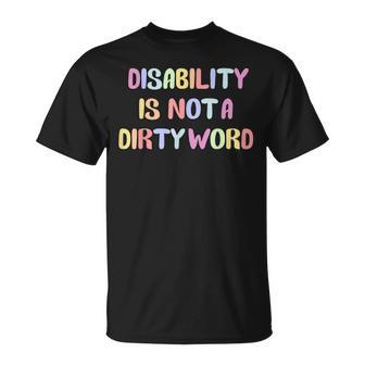 Disabled Is Not A Dirty Word T-Shirt - Monsterry