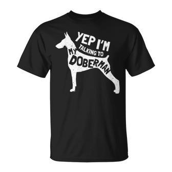 Doberman Pinscher Saying Yes Im Talking To My T-Shirt | Mazezy