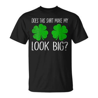 Does This Make My Shamrocks Look Big St Patrick's Day T-Shirt - Thegiftio UK