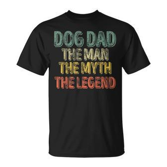 Dog Dad The Man The Myth The Legend Father's Day T-Shirt - Monsterry CA