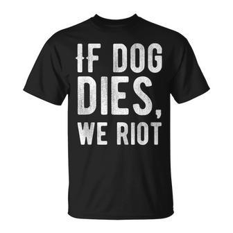 If Dog Dies We Riot Zombie Dead T-Shirt - Monsterry UK