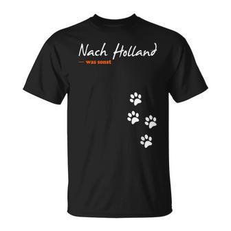 For Dog Owners And Dog Lovers Nach Holland Was Otherwise T-Shirt - Geschenkecke