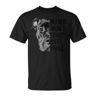 My Dog Won't Fight But I Will Dogs Lover Pitbull T-Shirt - Monsterry