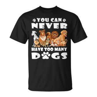 You Can Never Have Too Many Dogs Dog Dad Mom T-Shirt - Monsterry