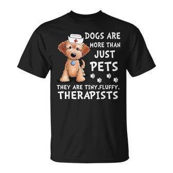 Dogs Are More Than Just Pets They Are Tiny Fluffy Therapists T-Shirt - Monsterry