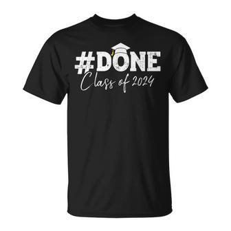 Done Class Of 2024 For Senior Year Graduate And Graduation T-Shirt - Monsterry AU