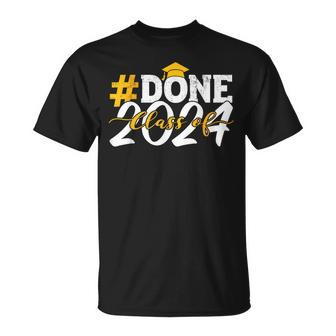 Done Class Of 2024 For Senior Year Graduate And Graduation T-Shirt - Seseable