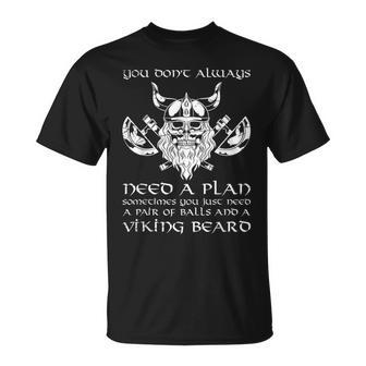You Dont Always Need A Plan Viking Beard Nordic Viking T-Shirt - Thegiftio UK