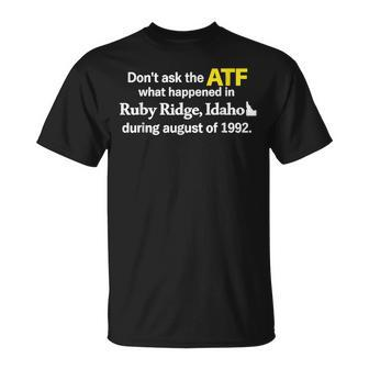 Don't Ask The Atf What Happened In Ruby Ridge Idaho T-Shirt - Thegiftio UK