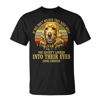 If You Don't Believe They Have Souls Vintage Cocker Spaniel T-Shirt | Mazezy