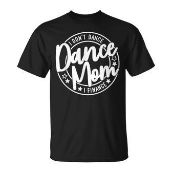 I Don't Dance I Finance Dancing Mommy Cute Dancer Mom T-Shirt - Seseable