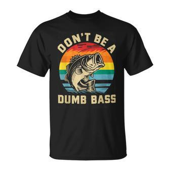 Dont Be Dumb Bass Dad Fishing Lovers Fisher T-Shirt - Monsterry