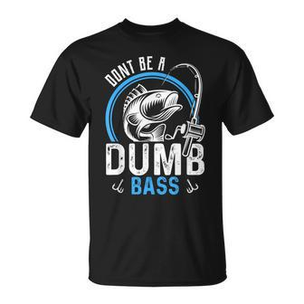 Dont Be A Dumb Bass Fishing Fisherman T-Shirt - Monsterry
