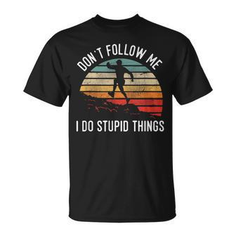 Don't Follow Me I Do Stupid Things Trail Running Vintage T-Shirt - Monsterry