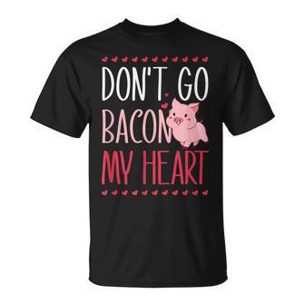 Don't Go Bacon My Heart Pig Pun Valentines Day T-Shirt - Monsterry