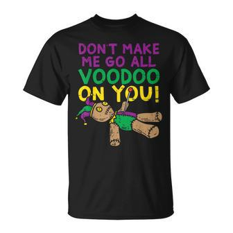 Don't Make Me Go Voodoo On You Mardi Gras Carnival T-Shirt - Monsterry