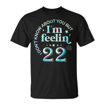 I Don't Know About You But I'm Feeling Twenty 22 Birthday T-Shirt | Mazezy