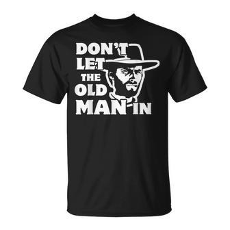 Don't Let The Old Man In Vintage Man Wearing Cowboy Hat T-Shirt - Seseable
