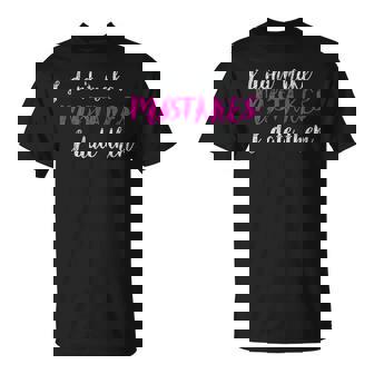 I Don't Make Mistakes I Date Them T-Shirt - Seseable