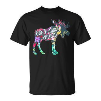 Don't Moose With Me Colorful Moose Wildlife Animal T-Shirt - Monsterry