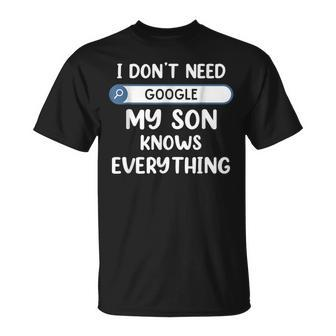 I Don't Need Google My Son Knows Everything Dad Joke T-Shirt - Monsterry