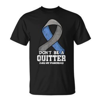 Don't Be A Quitter Like My Pancreas Diabetes Blood Sugar T-Shirt - Monsterry UK