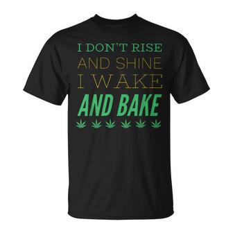 I Don’T Rise And Shine I Wake And Bake T-Shirt - Monsterry
