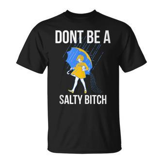 Dont Be A Salty T-Shirt | Seseable CA