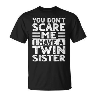 You Don't Scare Me I Have A Twin Sister Brother Boys Girls T-Shirt - Monsterry CA