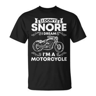 I Don't Snore I Dream I'm A Motorcycle Lover Snoring Biker T-Shirt - Monsterry AU