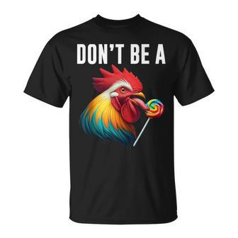 Don't Be A Sucker Cock Chicken Sarcastic Quote T-Shirt - Monsterry CA