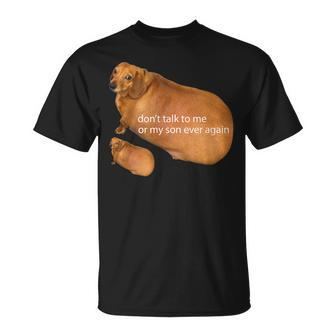 Don't Talk To Me Or My Son Ever Again Dachshund Meme T-Shirt | Mazezy