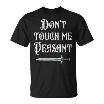 Don't Touch Me Peasant Sword Renaissance Festival T-Shirt - Monsterry