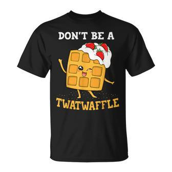Don't Be A Twatwaffle Waffle Maker T-Shirt - Monsterry UK