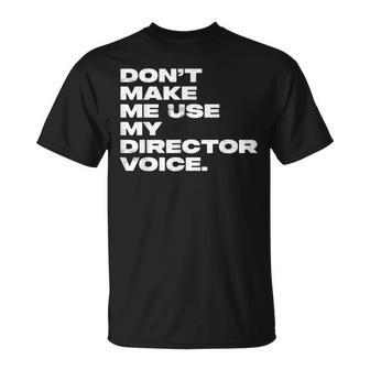Don't Make Me Use My Director Voice Distressed T-Shirt - Monsterry DE