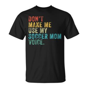 Don't Make Me Use My Soccer Mom Voice Mother Vintage T-Shirt - Monsterry