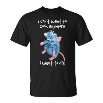 I Don't Want To Cook Anymore I Want To Die T-Shirt | Mazezy