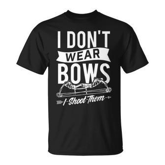 I Don't Wear Bows I Shoot Them Archery Bowhunting T-Shirt | Mazezy